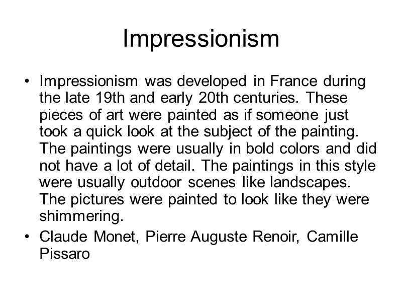 Impressionism Impressionism was developed in France during the late 19th and early 20th centuries.